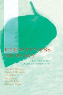 Eyewitness Memory : Theoretical and Applied Perspectives