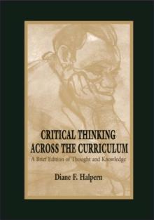 Critical Thinking Across the Curriculum : A Brief Edition of Thought & Knowledge