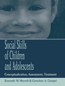 Social Skills of Children and Adolescents : Conceptualization, Assessment, Treatment