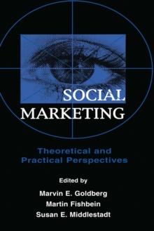 Social Marketing : Theoretical and Practical Perspectives