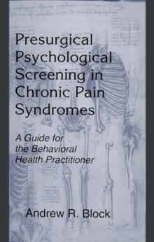 Presurgical Psychological Screening in Chronic Pain Syndromes : A Guide for the Behavioral Health Practitioner