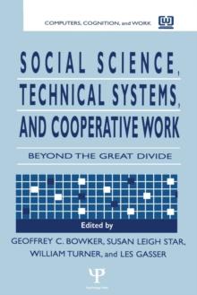 Social Science, Technical Systems, and Cooperative Work : Beyond the Great Divide