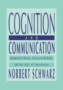 Cognition and Communication : Judgmental Biases, Research Methods, and the Logic of Conversation