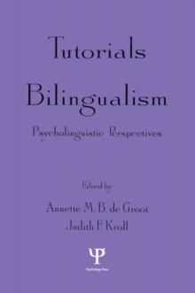 Tutorials in Bilingualism : Psycholinguistic Perspectives