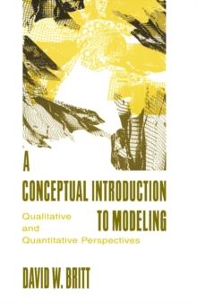 A Conceptual Introduction To Modeling : Qualitative and Quantitative Perspectives