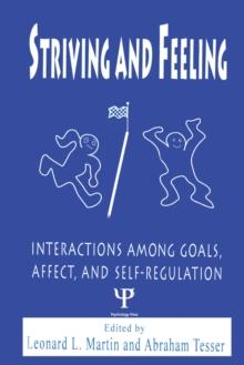 Striving and Feeling : Interactions Among Goals, Affect, and Self-regulation