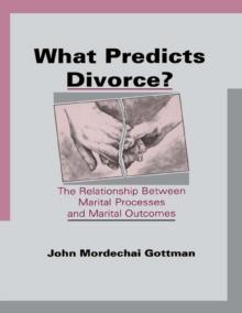 What Predicts Divorce? : The Relationship Between Marital Processes and Marital Outcomes