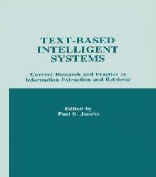 Text-based intelligent Systems : Current Research and Practice in information Extraction and Retrieval