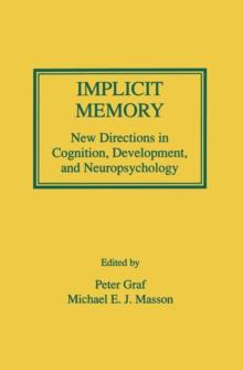 Implicit Memory : New Directions in Cognition, Development, and Neuropsychology