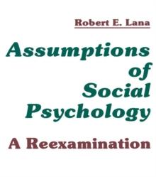 Assumptions of Social Psychology : A Reexamination