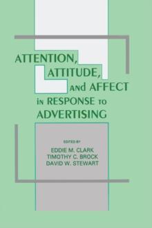 Attention, Attitude, and Affect in Response To Advertising