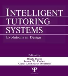 Intelligent Tutoring Systems : Evolutions in Design