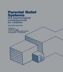 Parental Belief Systems : The Psychological Consequences for Children