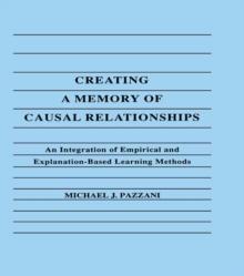 Creating A Memory of Causal Relationships : An Integration of Empirical and Explanation-based Learning Methods