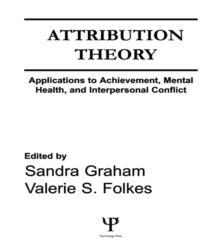 Attribution Theory : Applications to Achievement, Mental Health, and Interpersonal Conflict