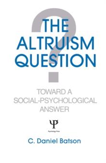 The Altruism Question : Toward A Social-psychological Answer