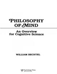 Philosophy of Mind : An Overview for Cognitive Science