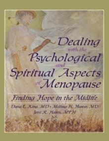 Dealing with the Psychological and Spiritual Aspects of Menopause : Finding Hope in the Midlife