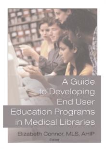 A Guide to Developing End User Education Programs in Medical Libraries