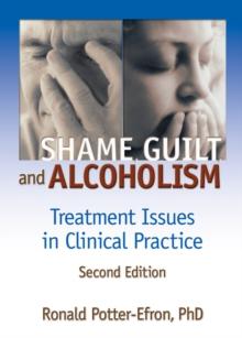 Shame, Guilt, and Alcoholism : Treatment Issues in Clinical Practice, Second Edition