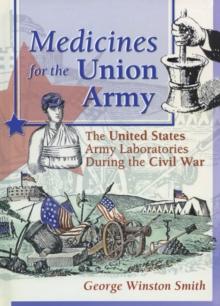 Medicines for the Union Army : The United States Army Laboratories During the Civil War