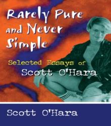 Rarely Pure and Never Simple : Selected Essays of Scott O'Hara