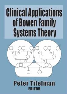 Clinical Applications of Bowen Family Systems Theory