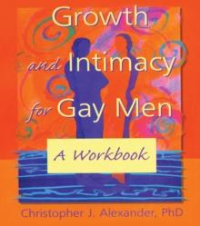 Growth and Intimacy for Gay Men : A Workbook