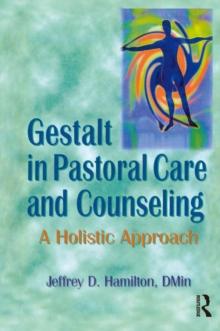 Gestalt in Pastoral Care and Counseling : A Holistic Approach