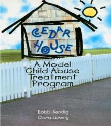 Cedar House : A Model Child Abuse Treatment Program