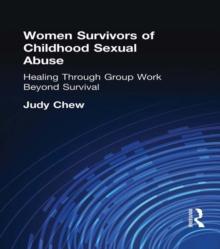 Women Survivors of Childhood Sexual Abuse : Healing Through Group Work - Beyond Survival