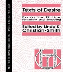 Texts Of Desire : Essays Of Fiction, Femininity And Schooling