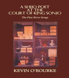 A Shijo Poet at the Court of King Sonjo : The Pine River Songs