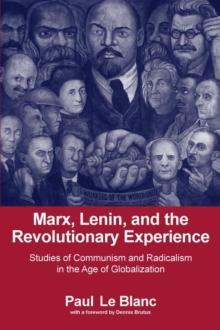 Marx, Lenin, and the Revolutionary Experience : Studies of Communism and Radicalism in an Age of Globalization