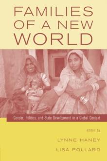 Families of a New World : Gender, Politics, and State Development in a Global Context