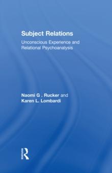 Subject Relations : Unconscious Experience and Relational Psychoanalysis