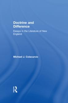 Doctrine and Difference : Essays in the Literature of New England