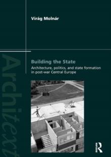 Building the State: Architecture, Politics, and State Formation in Postwar Central Europe