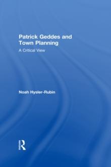 Patrick Geddes and Town Planning : A Critical View