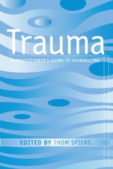 Trauma : A Practitioner's Guide to Counselling