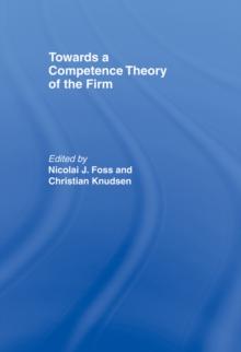 Towards a Competence Theory of the Firm