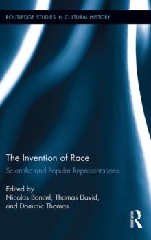 The Invention of Race : Scientific and Popular Representations