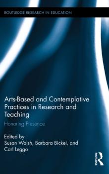 Arts-based and Contemplative Practices in Research and Teaching : Honoring Presence