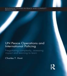 UN Peace Operations and International Policing : Negotiating Complexity, Assessing Impact and Learning to Learn