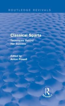 Classical Sparta (Routledge Revivals) : Techniques Behind Her Success