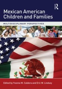 Mexican American Children and Families : Multidisciplinary Perspectives