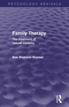 Family Therapy (Psychology Revivals) : The Treatment of Natural Systems