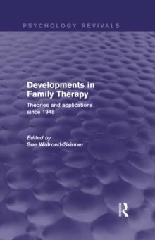 Developments in Family Therapy (Psychology Revivals) : Theories and Applications Since 1948