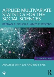 Applied Multivariate Statistics for the Social Sciences : Analyses with SAS and IBM's SPSS, Sixth Edition