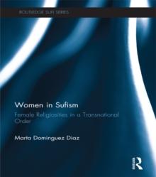 Women in Sufism : Female Religiosities in a Transnational Order